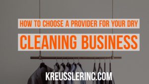 How to Choose a Provider for your Dry Cleaning Business