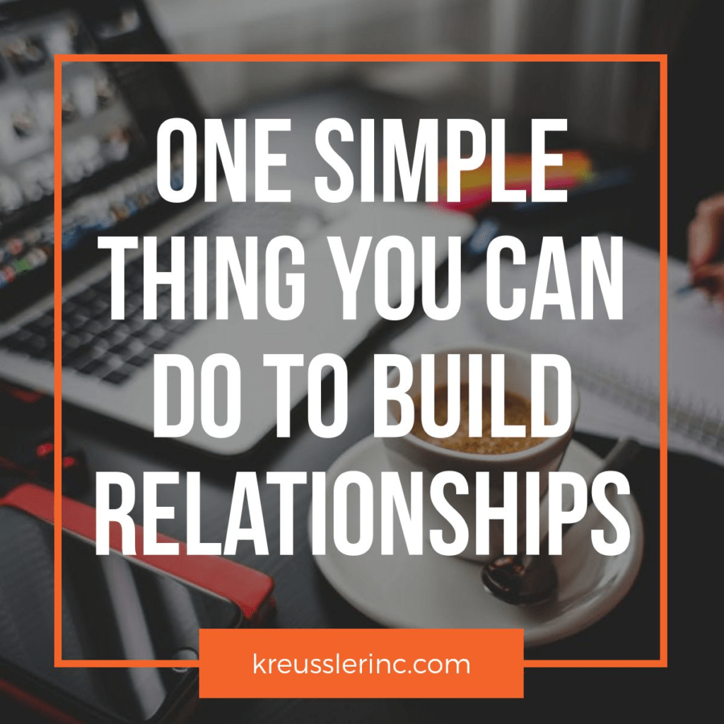 One Simple Thing You Can Do to Build Relationships