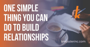 One Simple Thing You Can Do to Build Relationships