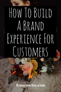 How To Build A Brand Experience For Customers