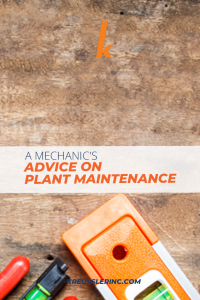 An Ounce of Prevention: A Mechanic’s Advice on Plant Maintenance