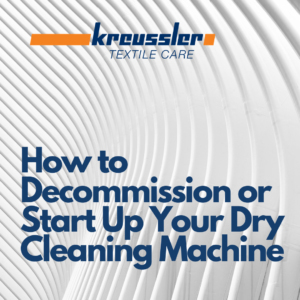 How to Decommision or Start Up Your Dry Cleaning Machine