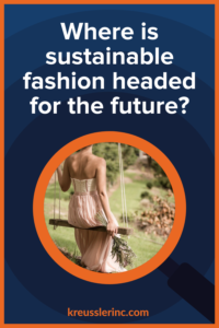 Where is sustainable fashion headed for the future