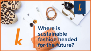 We need sustainable fashion to be the future of fashion.