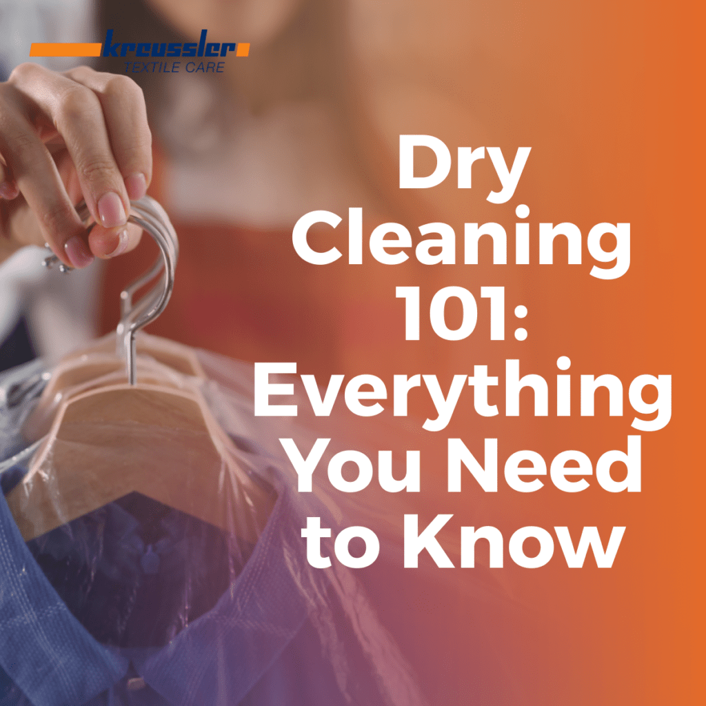 Dry Cleaning 101: Everything You Need To Know - Kreussler Inc.